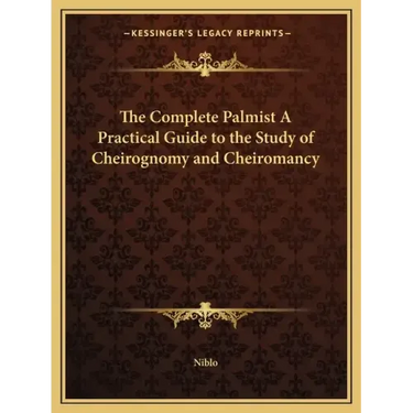 The Complete Palmist a Practical Guide to the Study of Cheirognomy and Cheiromancy