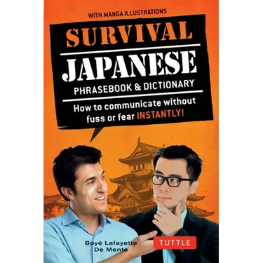 Survival Japanese: How to Communicate Without Fuss or Fear Instantly! (a Japanese Phrasebook)