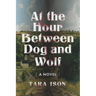 At the Hour Between Dog and Wolf
