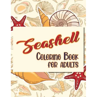 Seashell Coloring Book For Adults: Doodling For Stress Relief - Fun for Adults