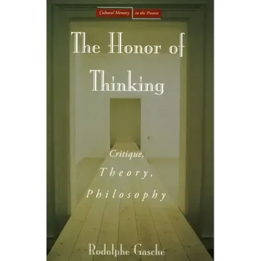 The Honor of Thinking: Critique, Theory, Philosophy
