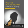 Positive Psychotherapy for Psychosis: A Clinician's Guide and Manual