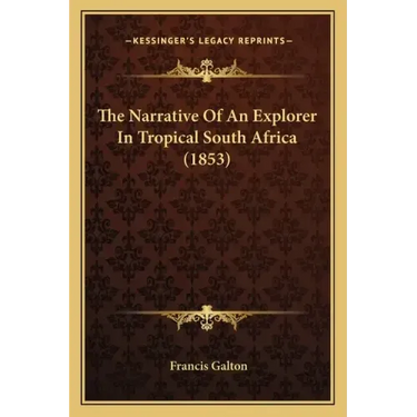 The Narrative Of An Explorer In Tropical South Africa (1853)