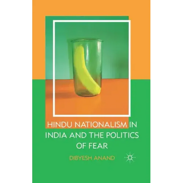 Hindu Nationalism in India and the Politics of Fear