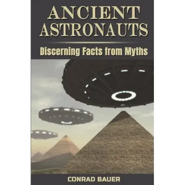 Ancient Astronauts: Discerning Facts from Myths