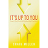 It's Up To You: Learn Ten Powerful Leadership Practices