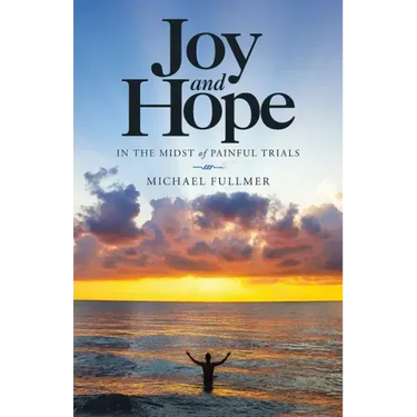 Joy and Hope in the Midst of Painful Trials