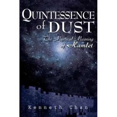 Quintessence of Dust: The Mystical Meaning of Hamlet