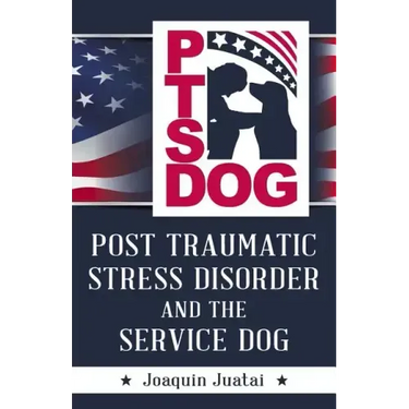 PTSDog: Post Traumatic Stress Disorder and the Service Dog