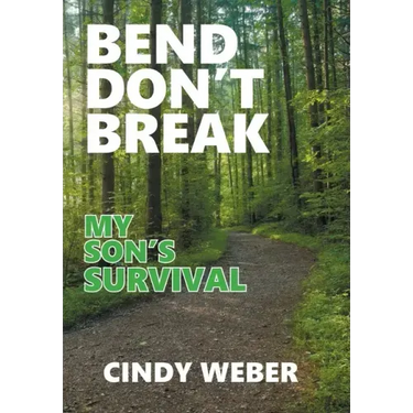 Bend Don't Break: My Son's Survival