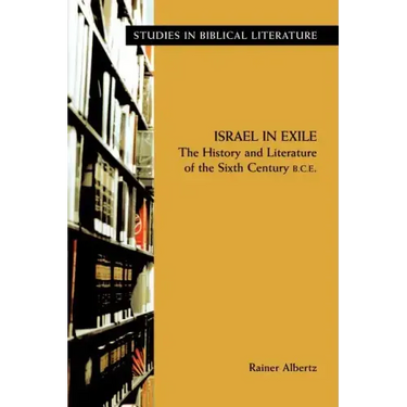 Israel in Exile: The History and Literature of the Sixth Century B.C.E.