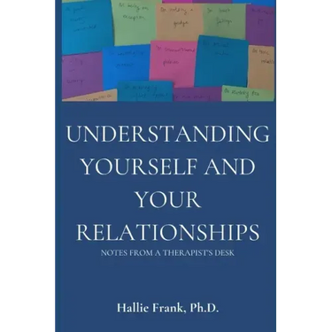 Understanding Yourself and Your Relationships: Notes from a Therapist's Desk