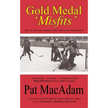 Gold Medal 'Misfits': How the Unwanted Canadian Hockey Team Scored Olympic Glory (Hockey History)