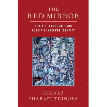 The Red Mirror: Putin's Leadership and Russia's Insecure Identity