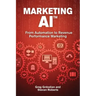 Marketing AI(TM): From Automation to Revenue Performance Marketing