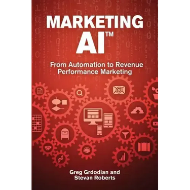 Marketing AI(TM): From Automation to Revenue Performance Marketing