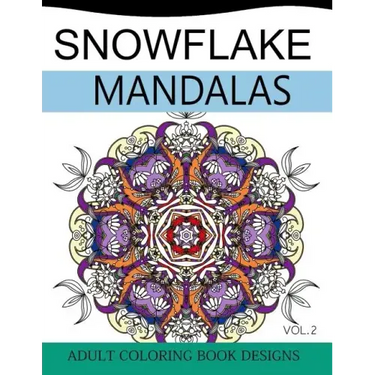 Snowflake Mandalas Volume 2: Adult Coloring Book Designs (Relax with our Snowflakes Patterns (Stress Relief & Creativity))