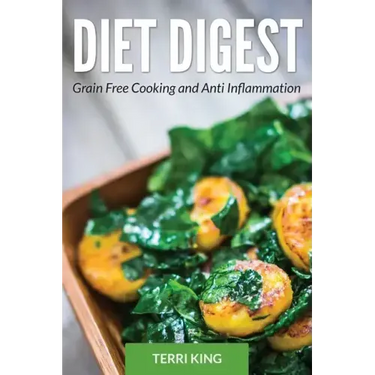Diet Digest: Grain Free Cooking and Anti Inflammation