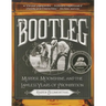 Bootleg: Murder, Moonshine, and the Lawless Years of Prohibition