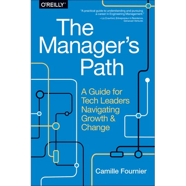The Manager's Path: A Guide for Tech Leaders Navigating Growth and Change