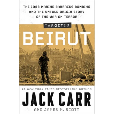 Targeted: Beirut: The 1983 Marine Barracks Bombing and the Untold Origin Story of the War on Terror