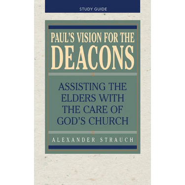 Paul's Vision for the Deacons: Study Guide