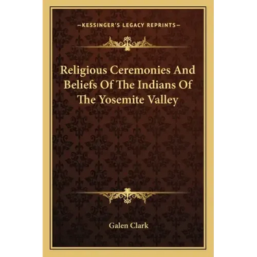 Religious Ceremonies and Beliefs of the Indians of the Yosemite Valley