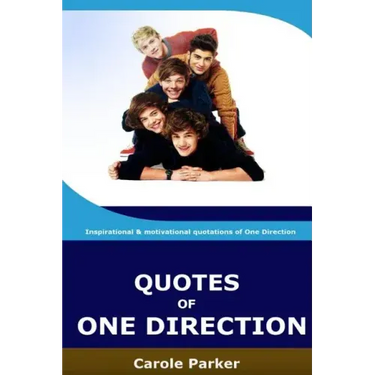 Quotes Of One Direction: Funny, inspirational, & motivational quotations of boyband One Direction