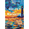 What Isn't Remembered: Stories