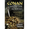 Conan Meets the Academy: Multidisciplinary Essays on the Enduring Barbarian