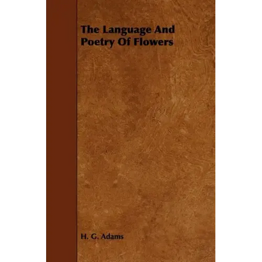 The Language And Poetry Of Flowers