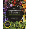 The Regenerative Garden: 80 Practical Projects for Creating a Self-Sustaining Garden Ecosystem