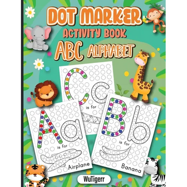 Dot Markers Activity Book ABC Alphabet: Dot a Page a day (ABC Alphabet) Easy Guided BIG DOTS Gift For Kids Ages 1-3, 2-4, 3-5, Baby, Toddler, Preschoo