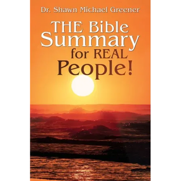 The Bible Summary for Real People!