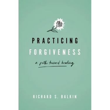Practicing Forgiveness: A Path Toward Healing