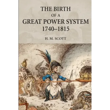 The Birth of a Great Power System, 1740-1815