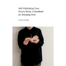 Self Publishing Your Poetry Book: A Handbook for Emerging Poets