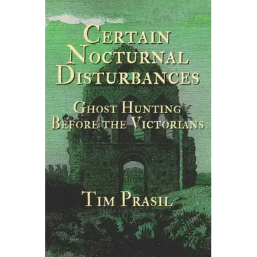 Certain Nocturnal Disturbances: Ghost Hunting Before the Victorians