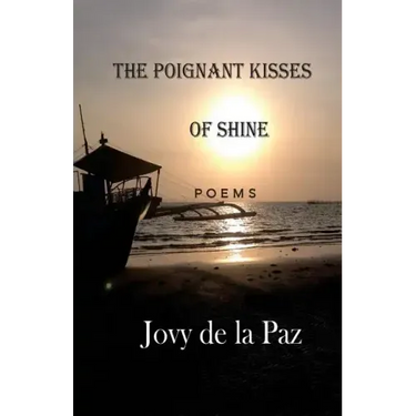 The Poignant Kisses of Shine: Poems