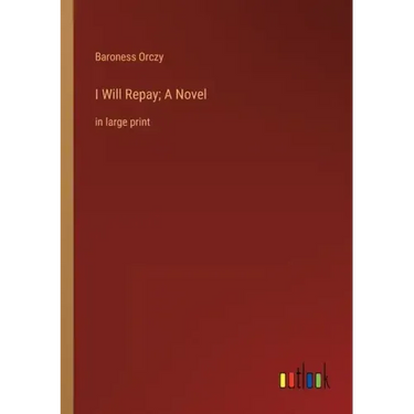 I Will Repay; A Novel: in large print