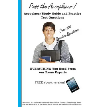 Pass the Accuplacer: Accuplacer Study Guide and Practice Test Questions