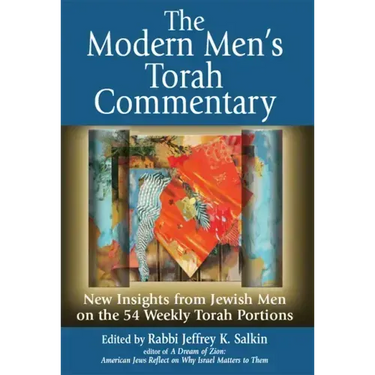 The Modern Men's Torah Commentary: New Insights from Jewish Men on the 54 Weekly Torah Portions