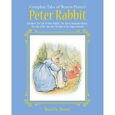 The Complete Tales of Beatrix Potter's Peter Rabbit: Contains the Tale of Peter Rabbit, the Tale of Benjamin Bunny, the Tale of Mr. Tod, and the Tale