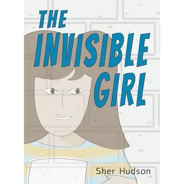 The Invisible Girl: A Children's Book About Confidence And Self-Esteem