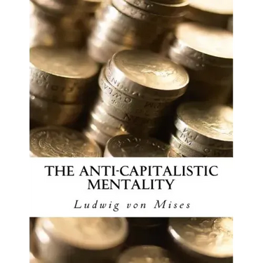 The Anti-Capitalistic Mentality: with Biography