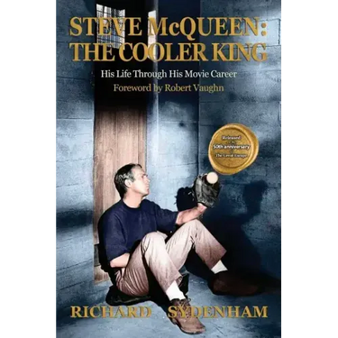 Steve McQueen: The Cooler King: His Life Through His Movie Career
