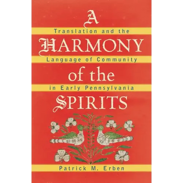 A Harmony of the Spirits: Translation and the Language of Community in Early Pennsylvania