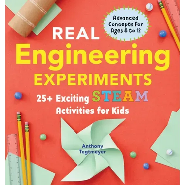 Real Engineering Experiments: 25+ Exciting Steam Activities for Kids
