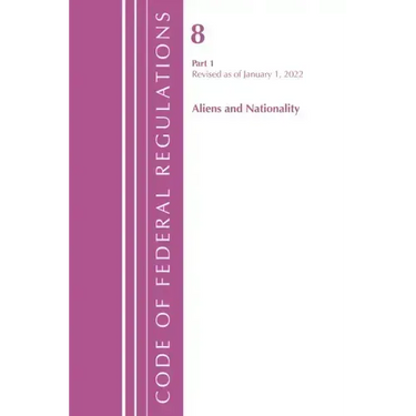 Code of Federal Regulations, Title 08 Aliens and Nationality, Revised as of January 1, 2024