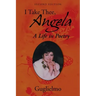 I Take Thee, Angela: A Life in Poetry